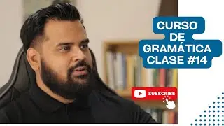 Curso de Gramática Clase #14