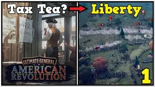 We Fight For American Liberty! - Ultimate General American Revolution Let's Play #1