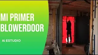 #VLOG 4_Mi primer BlowerDoor
