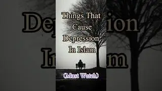 Things that cause depression in islam #shorts #islam #muslim #islamicstatus #ytshorts