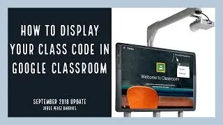 How to display your class code in Google Classroom - Sept. 2018
