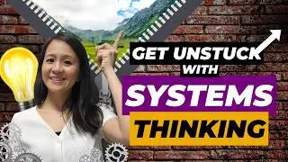 Find Fresh Solutions to Real-Life Problems | Get Unstuck with Systems Thinking