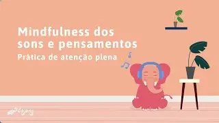 Mindfulness dos Sons e Pensamentos - Pr&aacute;tica de Aten&ccedil;&atilde;o Plena