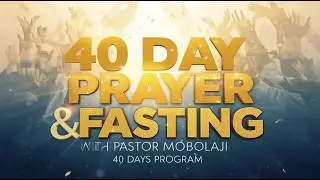Day 34 Of 40 Days Fasting & Prayer Program