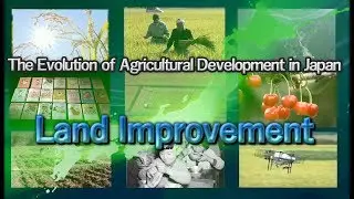 The Evolution of Agricultural Development in Japan&ldquo;4. Land Improvement&rdquo;