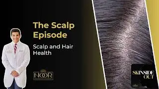 The Scalp Episode: Scalp and Hair Health