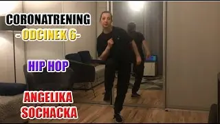 Coronatrening -Trening taneczny w czasie kwarantanny - ODCINEK 6 - Hip Hop - Angelika Sochacka