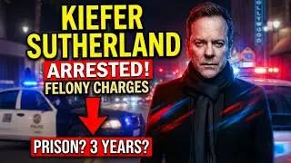From Hero to Villain: Kiefer Sutherland&rsquo;s SHOCKING Felony Arrest After Midnight Meltdown