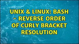 Unix & Linux: Bash - reverse order of curly bracket resolution