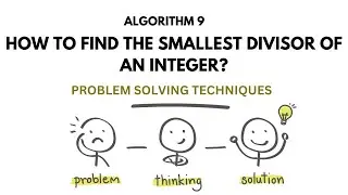 ALGO 9 | HOW TO FIND THE SMALLEST DIVISOR OF AN INTEGER N? | PROBLEM SOLVING TECHNIQUES