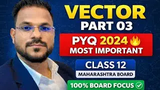 VECTOR PART 03 | PYQ 2024 🔥 Most Important | Class 12 Maharashtra Board | 100% Board Focus