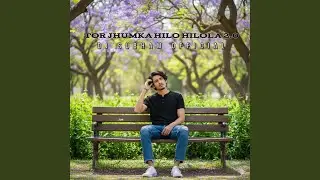 tor jhumka hilo hilola 2.0