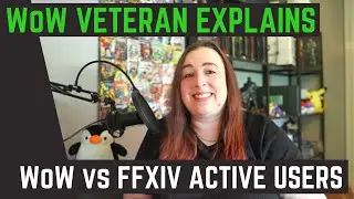 WoW veteran explains what is happening with WoW vs FFXIV - FFXIV has overtaken WoW on active users!