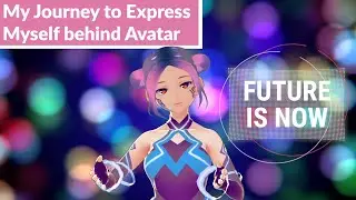 My journey to express myself behind an avatar - Being a virtual Youtuber has never been easier
