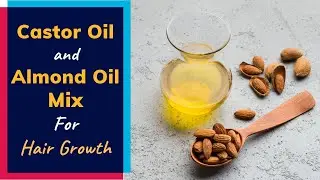 Castor Oil and Almond Oil Mix for Hair Growth | Organic Hair Oil Recipe | Hair Care Tips