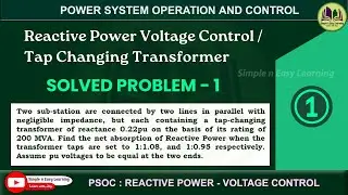 Reactive power voltage control l Solved Problem-1 | Tap Changing Transformer | PSOC | Numerical