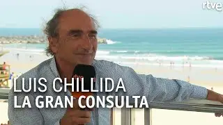 LUIS CHILLIDA | Entrevista | La gran Consulta