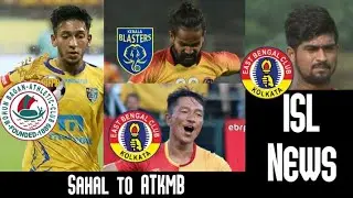 CHULLOVA & KOUSHIK TO EB CONFIRM || SAHAL TO ATKMB || JOBBY TO KBFC || MAY BE SWAP DEAL ||