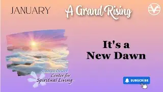 1/7/24 - It's A New Dawn - A Grand Rising - Sonoran Desert Center for Spiritual Living