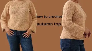 Easy crochet top for autumn. Crochet tutorial for spring/autumn ideas.