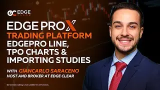 EdgePro Line, TPO Charts & Importing Studies | EdgeProX Trading Platform Walk-Through - 07/14/2021