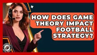 How Does Game Theory Impact Football Strategy? - Gridiron Data Digest