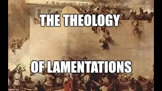 The Theology of the book of Lamentations!