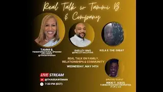 Real Talk w/Tammi B & Co: Real Talk on Family, Relationships & Community