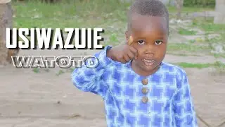 NEW VIDEO | USIWAZUIE WATOTO BY EBENEZA ANTONY[OFFICIAL VIDEO]