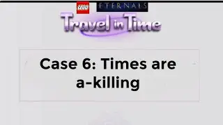 Lego Criminal Case Eternals Travel In Time: Case 6: Times are a-killing 