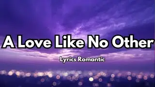 A Love Like No Other 💋 English (Lyrics) New Melody Love Romantic Song ❤️ 2025🎵🎶🎧