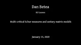 Dan Betea -- Mini-course: Multi-critical Schur measures and unitary matrix models