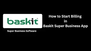 How to Start Billing in Baskit Super Business App | Easy Billing Setup Guide