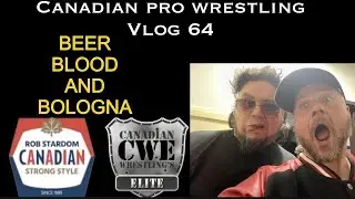 Canadian pro wrestling vlog 64