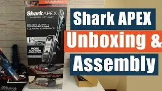 Shark Apex DuoClean Vacuum UNBOXING and Assembly