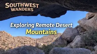 Exploring SoCals remote desert mountains
