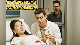 Luna gives birth in critical condition, will Finn choose to save Luna or his marriage with Steffy?