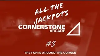 Cornerstone Arcade: ALL THE JACKPOTS #3