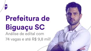 Prefeitura de Biguaçu SC: Análise de edital com 74 vagas e até R$ 9,8 mil!