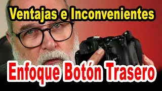 Usar el botón de enfoque trasero Back Button Focus  Ventajas e Inconvenientes - EN ESPAÑOL