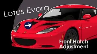 Lotus Evora Front Access Panel Adjustment