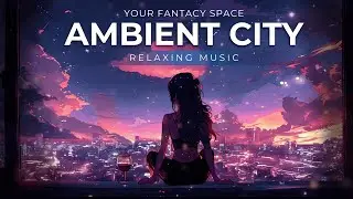 Lofi Ambient Music for FOCUS and Study | 1 Hour of Calm, Focus & Deep Relaxation
