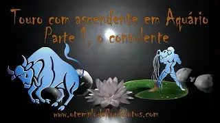 Touro com ascendente em Aquário Parte 1 você