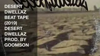 DESERT DWELLAZ PROD. BY GOOMSON