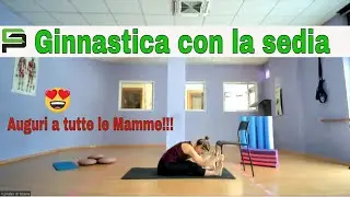 Ginnastica con la sedia - Allenamento total body - Pilates con ausilio della sedia - Auguri Mamme