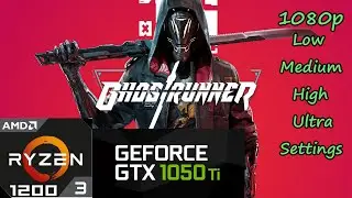 Ghostrunner On GTX 1050ti + Ryzen 3 1200 | 1080p | 8GBx1 Ram | All Graphics Settings.