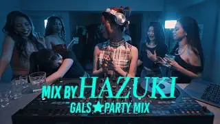GALS PARTY DJ MIX  (Afro / Latin / HIPHOP / UKG / Baile Funk / R&B Edit) ｜DJ HAZUKI