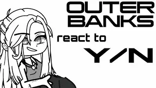 || Outer Banks react to Y/N || 🇧🇷 || WIP ||