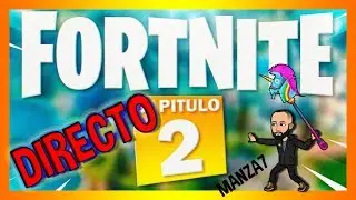 FORTNITE * EN DIRECTO JUGANDO CON SUBS!! | FORTNITE CAP&Iacute;TULO 2