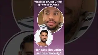 Vanessas Bruder Dream &auml;u&szlig;ert sich zu Aleks Petrovic vor Temptation Island VIP